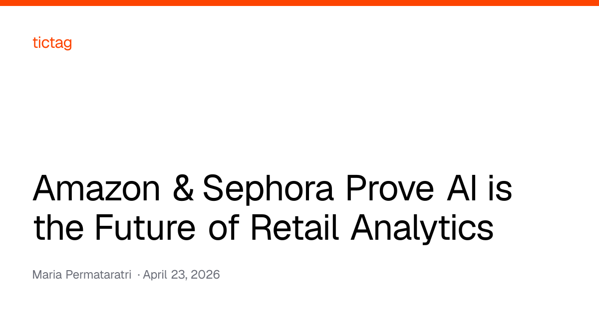 Amazon & Sephora Prove AI is the Future of Retail Analytics — Tictag Blog