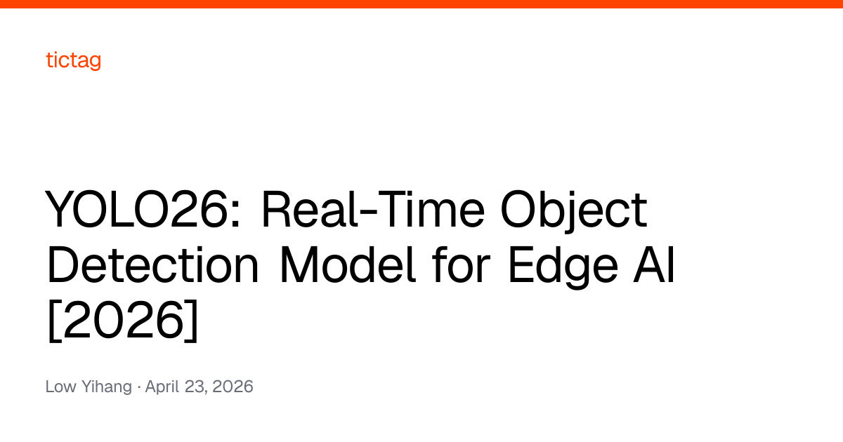 YOLO26: Real-Time Object Detection Model for Edge AI [2026] — Tictag Blog